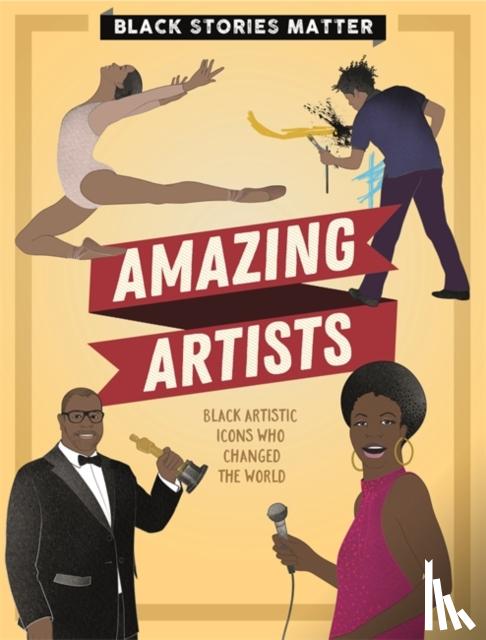 Miller, J.P. - Black Stories Matter: Amazing Artists