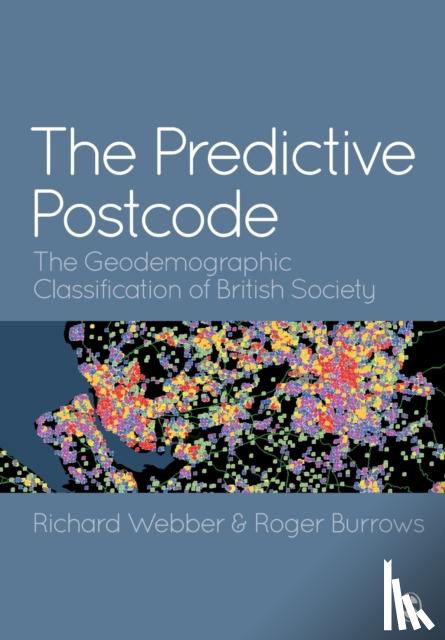 Webber - The Predictive Postcode: The Geodemographic Classification of British Society