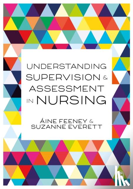 Feeney, Aine, Everett, Su - Understanding Supervision and Assessment in Nursing