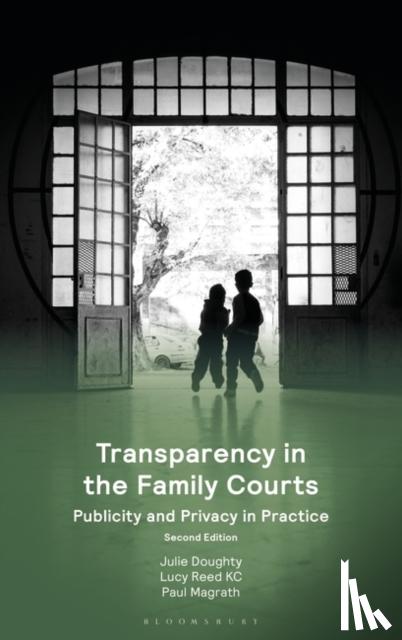 Doughty, Dr Julie (Cardiff University, Reed KC, Lucy (St John's Chambers, Magrath, Paul (Incorporated Council of Law Reporting for England and Wales) - Transparency in the Family Courts: Publicity and Privacy in Practice