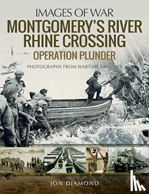 Diamond, Jon - Montgomery's Rhine River Crossing: Operation PLUNDER