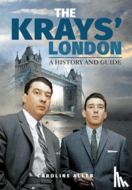 Allen, Caroline - A Guide to the Krays' London