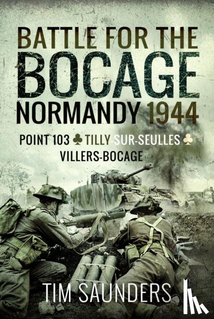Saunders, Tim - Battle for the Bocage, Normandy 1944