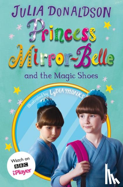 Donaldson, Julia - Princess Mirror-Belle and the Magic Shoes