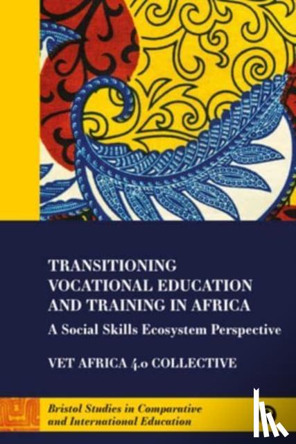 McGrath, Simon (The University of Glasgow and Nelson Mandela University), Russon, Jo-Anna (University of Nottingham), Openjuru Ladaah, George (Gulu University), Lotz-Sisitka, Heila (Rhodes University) - Transitioning Vocational Education and Training in Africa