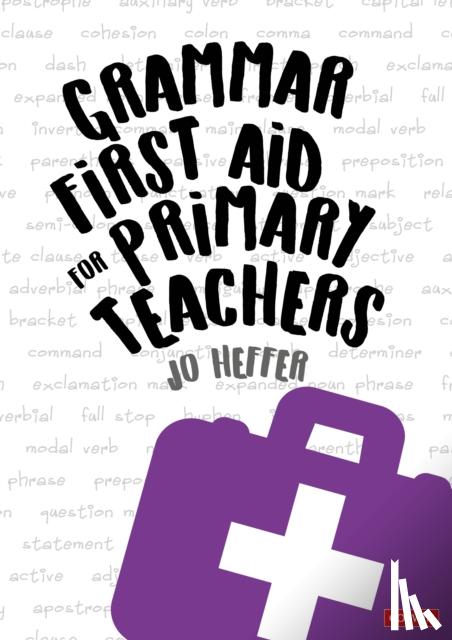Heffer, Jo - Grammar First Aid for Primary Teachers