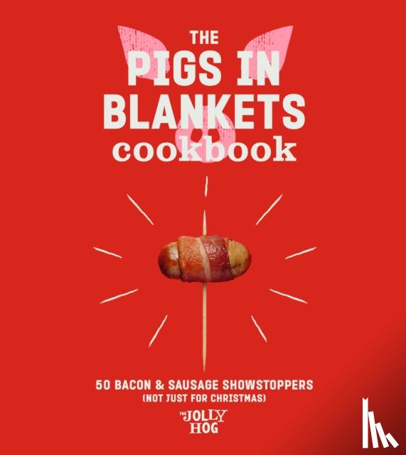 Hog, The Jolly - The Pigs in Blankets Cookbook