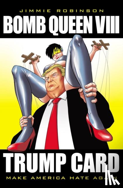 Robinson, Jimmie - Bomb Queen, Volume 8: Ultimate Bomb: Trump Card