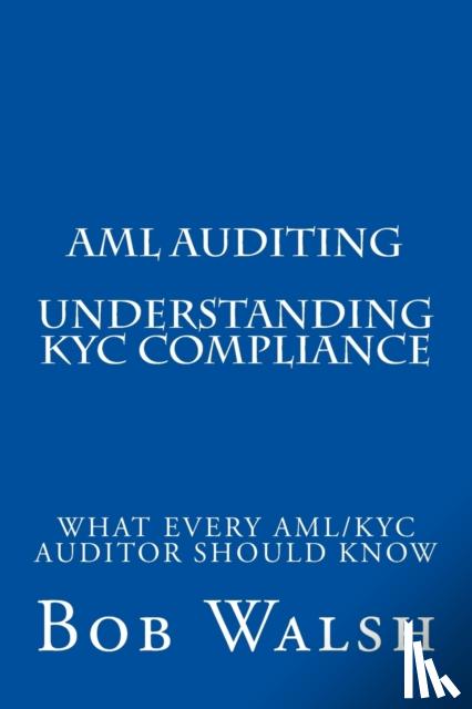 Walsh, Bob - AML Auditing - Understanding KYC Compliance