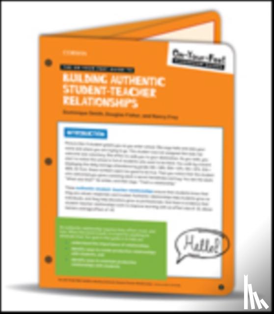 Smith, Dominique, Fisher, Douglas, Frey, Nancy - The On-Your-Feet Guide to Building Authentic Student-Teacher Relationships