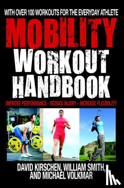 Smith, William, Kirschen, David, Volkmar, Michael - The Mobility Workout Handbook