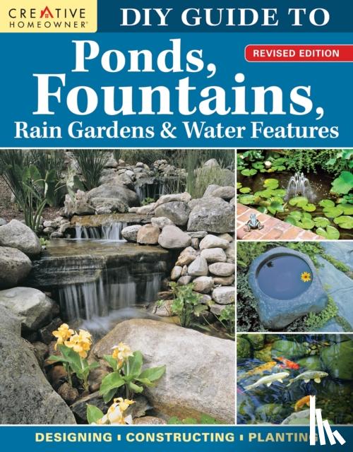  - DIY Guide to Ponds, Fountains, Rain Gardens & Water Features, Revised Edition