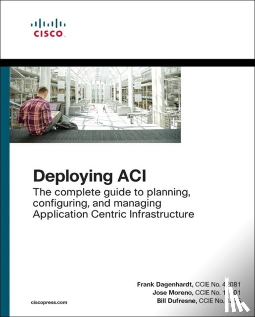 Dagenhardt, Frank, Moreno, Jose, Dufresne, Bill - Deploying ACI