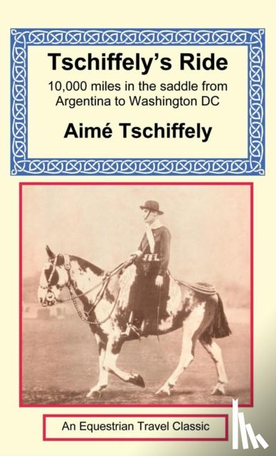 Tschiffely, Aime - Tschiffely's Ride