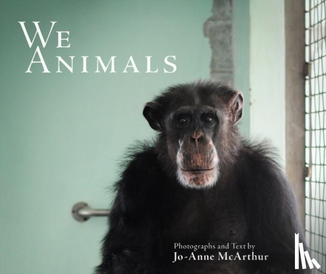 McArthur, Jo-Anne (Jo-Anne McArthur) - We Animals - Revised Edition