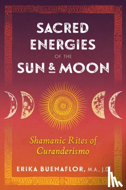 Buenaflor, Erika - Sacred Energies of the Sun and Moon