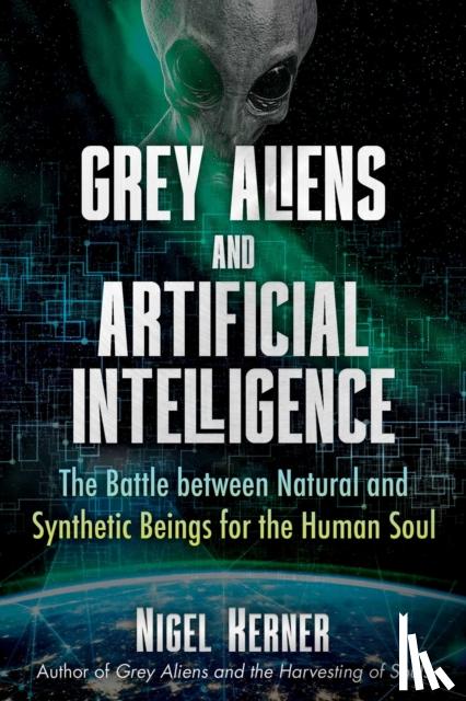 Kerner, Nigel - Grey Aliens and Artificial Intelligence