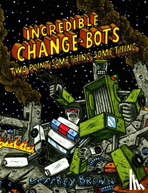 Brown, Jeffrey - Incredible Change-Bots Two Point Something Something