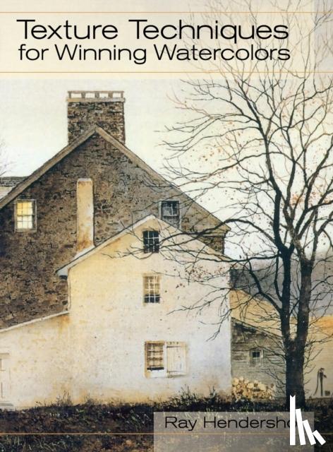 Hendershot, Ray - Texture Techniques for Winning Watercolors