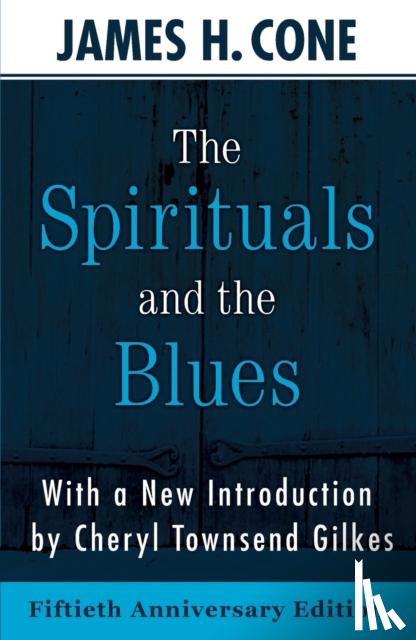 Cone, James - The Spirituals and the Blues