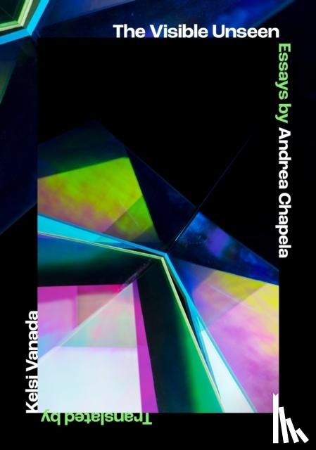 Chapela, Andrea - The Visible Unseen