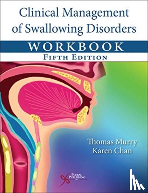 Murry, Thomas, Chan, Karen - Clinical Management of Swallowing Disorders Workbook
