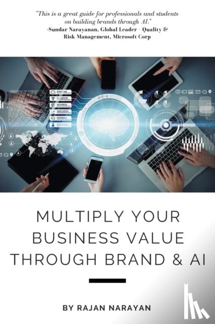 Narayan, Rajan - Multiply Your Business Value Through Brand & AI