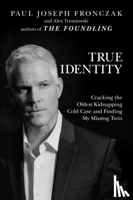 Fronczak, Paul Joseph, Tresniowski, Alex - True Identity