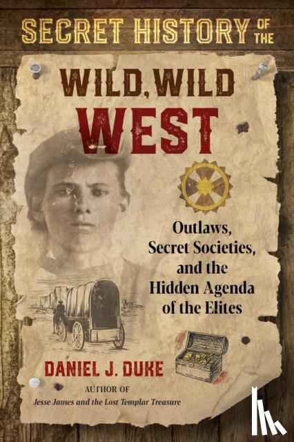 Duke, Daniel J. - Secret History of the Wild, Wild West