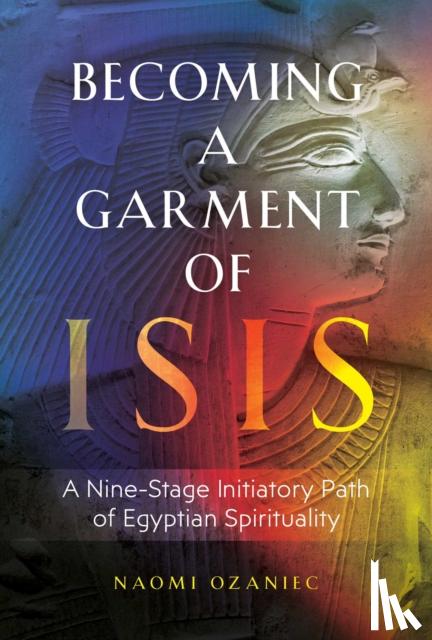 Ozaniec, Naomi - Becoming a Garment of Isis