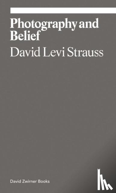 Levi Strauss, David - Photography and Belief