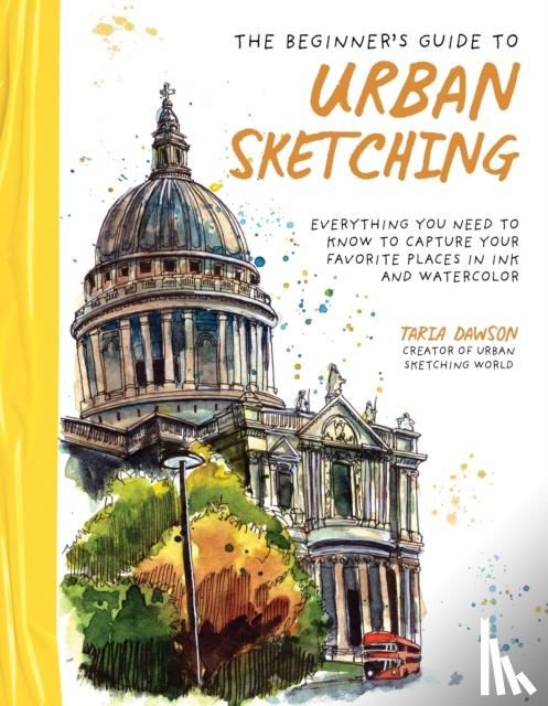 Dawson, Taria - The Beginner’s Guide to Urban Sketching