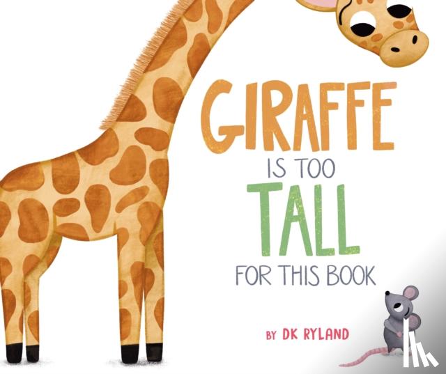 Ryland, DK - Giraffe Is Too Tall for This Book