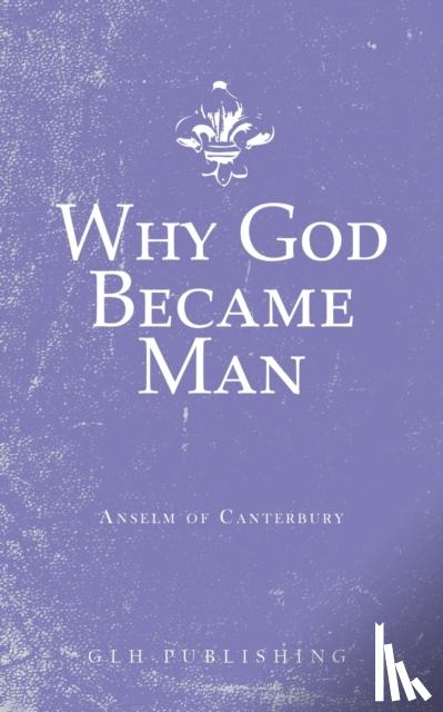 Anselm of Canterbury - Why God Became Man