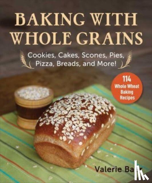 Baer, Valerie - Baking with Whole Grains