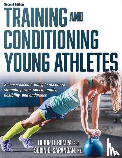 Bompa, Tudor O., Sarandan, Sorin - Training and Conditioning Young Athletes