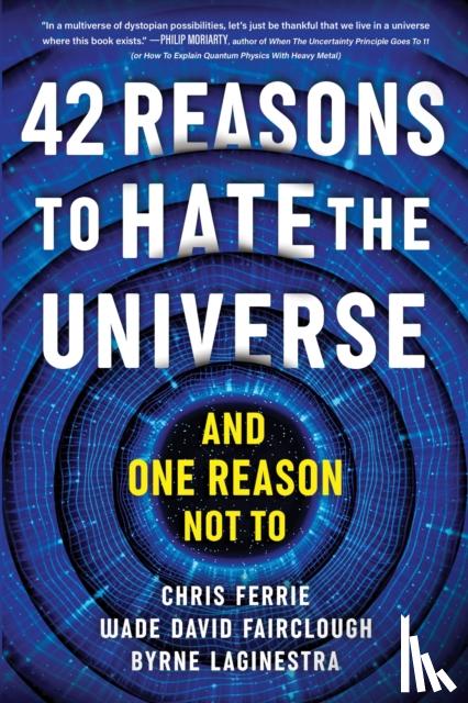 Ferrie, Chris, Fairclough, Wade David, LaGinestra, Byrne - 42 Reasons to Hate the Universe - (And One Reason Not To)