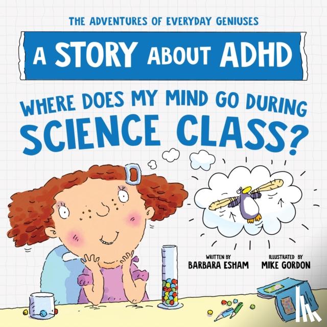 Esham, Barbara - Where Does My Mind Go During Science Class?