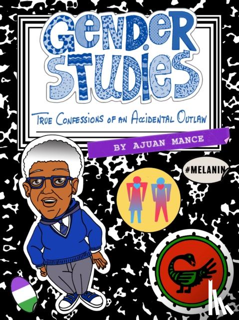 Mance, Ajuan - Gender Studies: The Confessions of an Accidental Outlaw