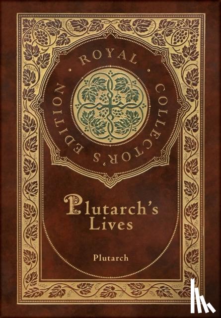 Plutarch - Plutarch's Lives, The Complete 48 Biographies (Royal Collector's Edition) (Case Laminate Hardcover with Jacket)