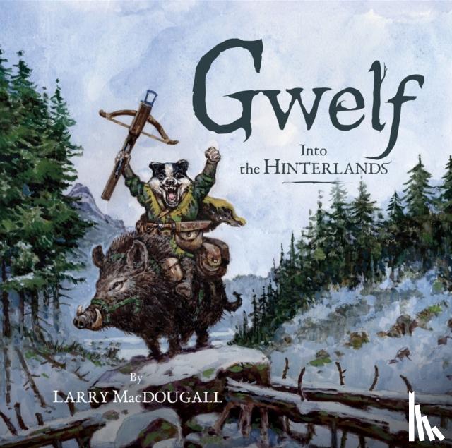 Macdougall, Larry - Gwelf: Into the Hinterlands