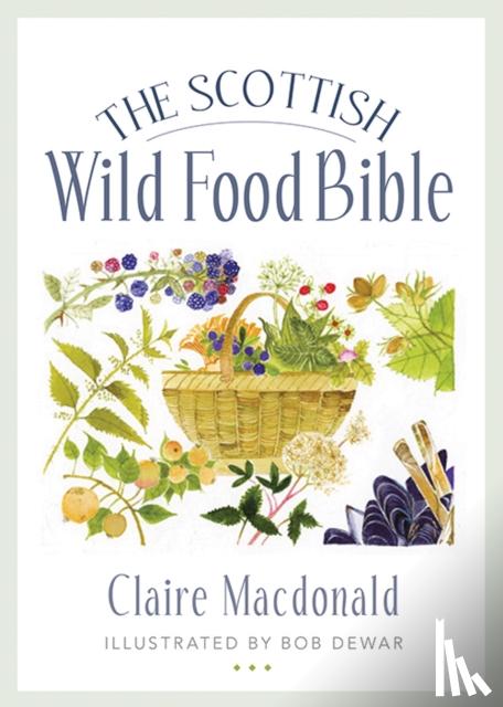 Macdonald, Claire - The Scottish Wild Food Bible