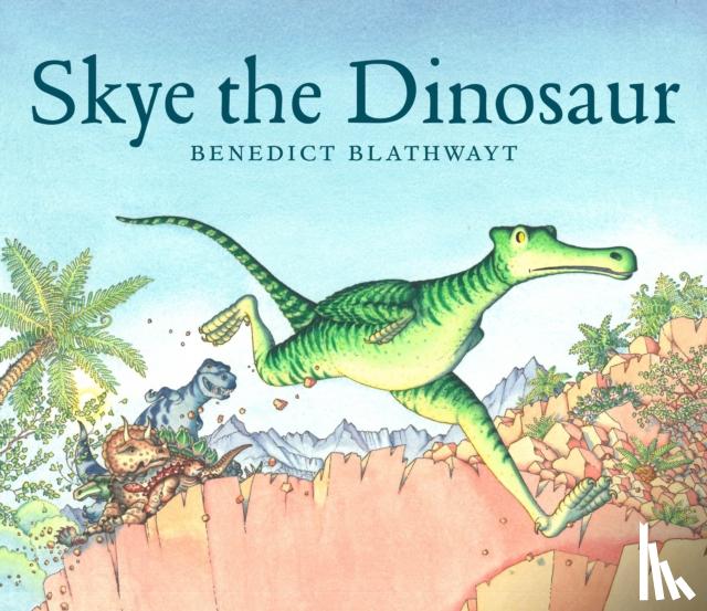 Blathwayt, Benedict - Skye the Dinosaur