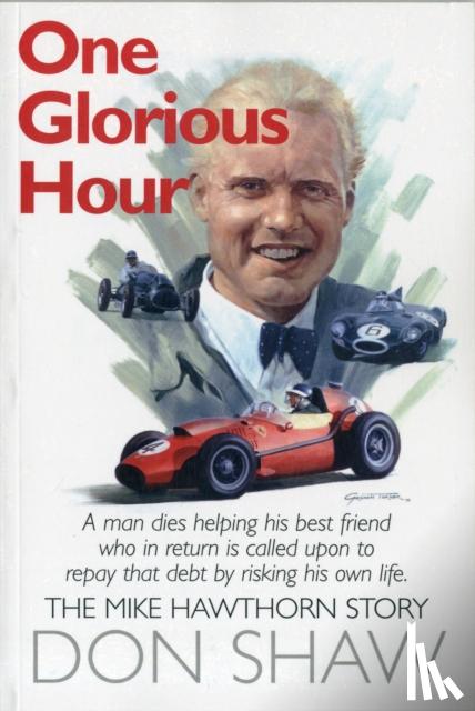 Shaw, Don - Mike Hawthorn One Glorious Hour