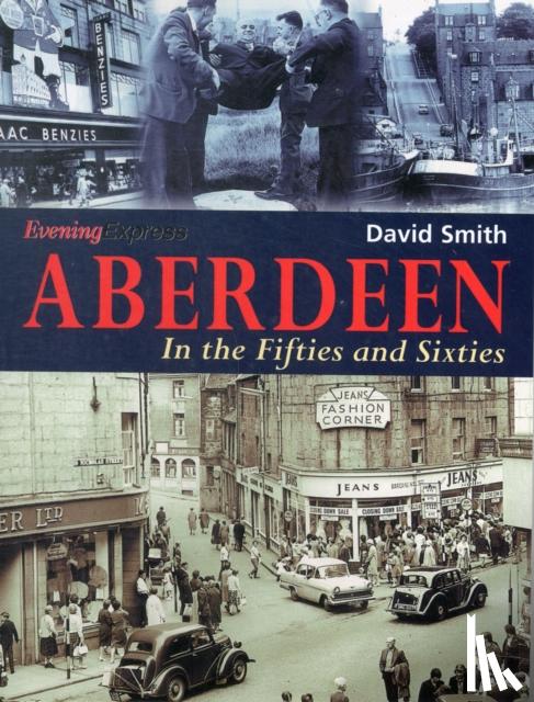 Smith, David - Aberdeen in the Fifties and Sixties