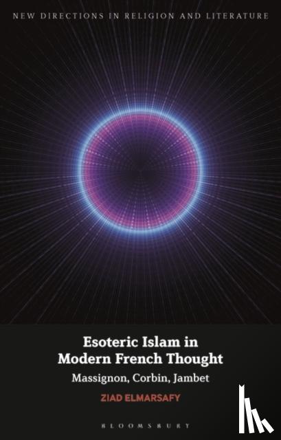 Elmarsafy, Professor Ziad (University of York - Esoteric Islam in Modern French Thought