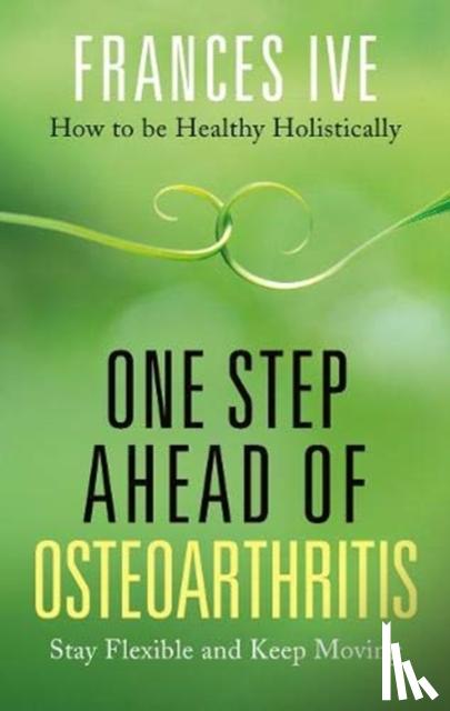 Ive, Frances - One Step Ahead of Osteoarthritis