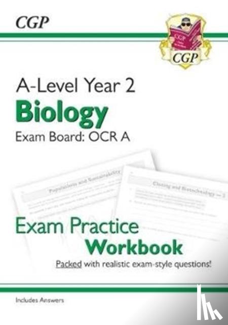 CGP Books - A-Level Biology: OCR A Year 2 Exam Practice Workbook - includes Answers (For exams in 2024)