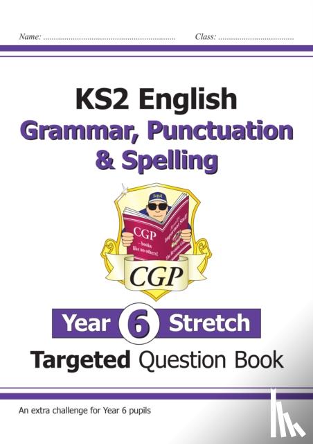 CGP Books - KS2 English Year 6 Stretch Grammar, Punctuation & Spelling Targeted Question Book (w/Answers)
