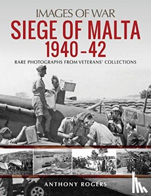 Rogers, Anthony - Siege of Malta 1940-42